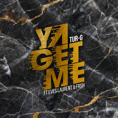 シングル/Ya Get Me feat.Eves Laurent,Frsh/Tur-G