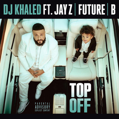 シングル/Top Off (Explicit) feat.JAY Z,Future,Beyonce/DJ Khaled