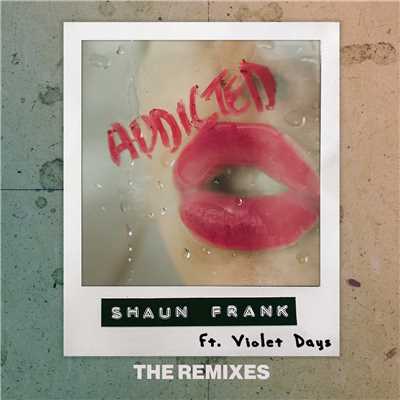 Addicted (The Remixes)/Shaun Frank／Violet Days