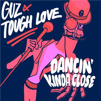 Dancin' Kinda Close/Guz／Tough Love