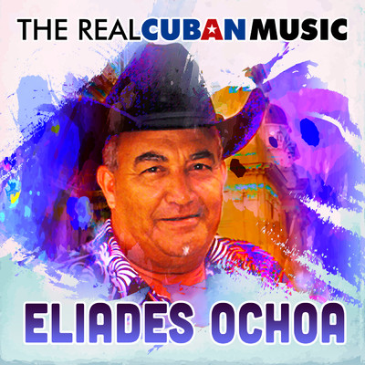 The Real Cuban Music (Remasterizado)/Eliades Ochoa