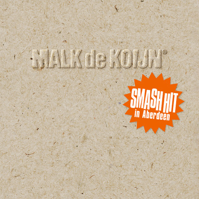 アルバム/Smash Hit In Aberdeen (Remastered)/Malk De Koijn