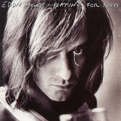 Playing for Keeps/Eddie Money