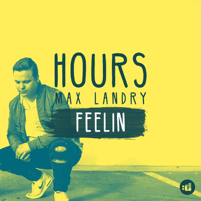 Feelin'/HOURS／Max Landry
