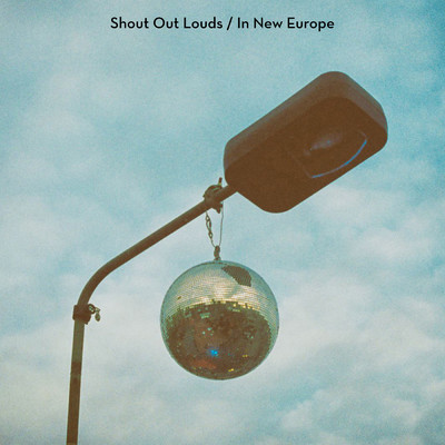 シングル/In New Europe/Shout Out Louds