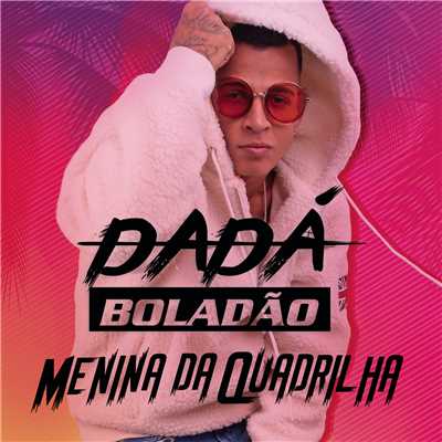 シングル/Menina da Quadrilha/Dada Boladao