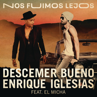 シングル/Nos Fuimos Lejos feat.El Micha/Descemer Bueno／Enrique Iglesias