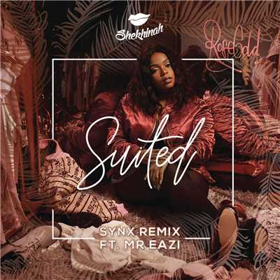 シングル/Suited (SynX Remix)[feat. Mr Eazi] feat.SynX,Mr Eazi/Shekhinah