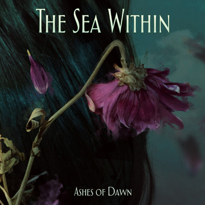 シングル/Ashes of Dawn/The Sea Within