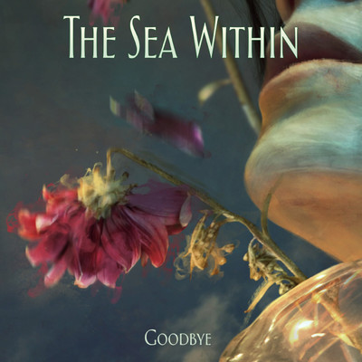 シングル/Goodbye/The Sea Within