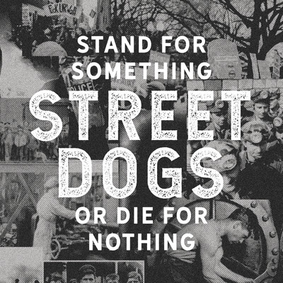 シングル/Stand For Something Or Die For Nothing/Street Dogs