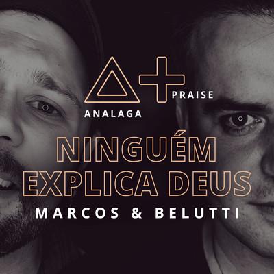 Ninguem Explica Deus feat.Marcos & Belutti/ANALAGA