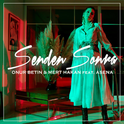 Senden Sonra feat.Asena/Onur Betin／Mert Hakan