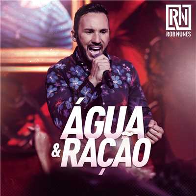 シングル/Agua e Racao (Ao Vivo)/Rob Nunes