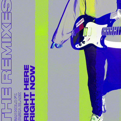 アルバム/Right Here, Right Now - Remixes feat.Taska Black/San Holo