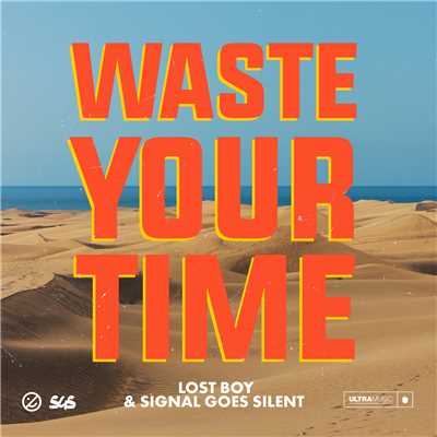 Waste Your Time/Lost Boy x Signal Goes Silent