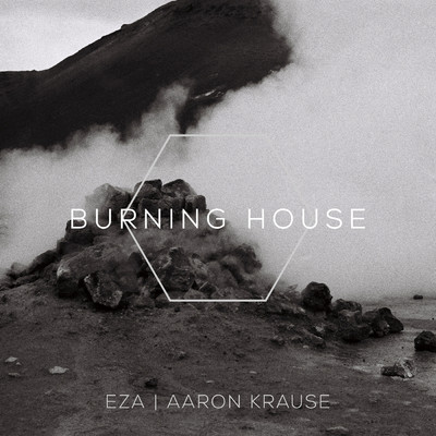 Burning House feat.Aaron Krause/EZA