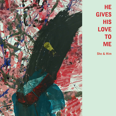 He Gives His Love to Me/She & Him