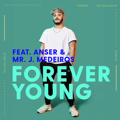 シングル/Forever Young feat.Anser,Mr. J. Medeiros/Todiefor