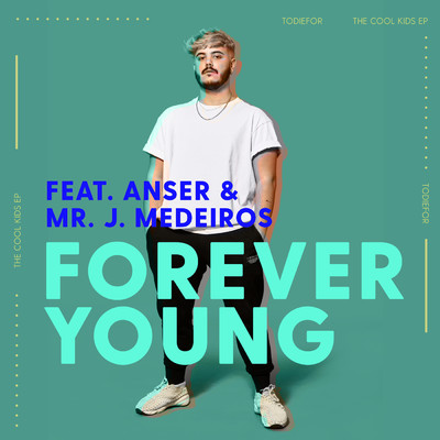 Forever Young feat.Anser,Mr. J. Medeiros/Todiefor