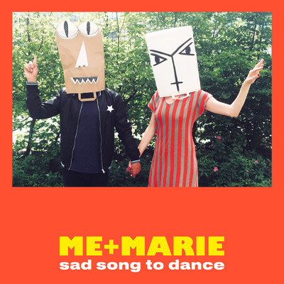 Sad Song to Dance/ME + MARIE