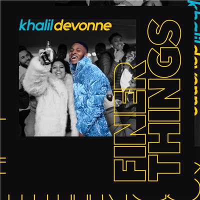 シングル/Finer Things/Khalil Devonne