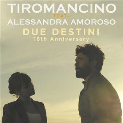 Due Destini (18th Anniversary) feat.Alessandra Amoroso/Tiromancino