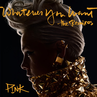 アルバム/Whatever You Want (The Remixes) (Explicit)/Pink