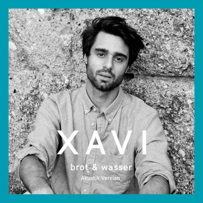 シングル/Brot & Wasser (Akustik Version)/Xavi