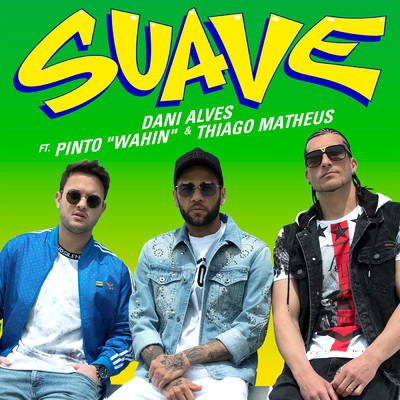Suave feat.Pinto ”Wahin”,Thiago Matheus/Dani Alves