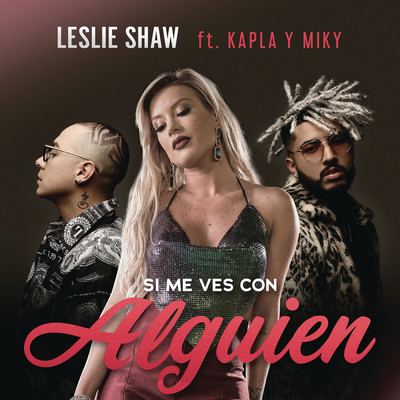 シングル/Si Me Ves Con Alguien (Remix) feat.Kapla y Miky/Leslie Shaw