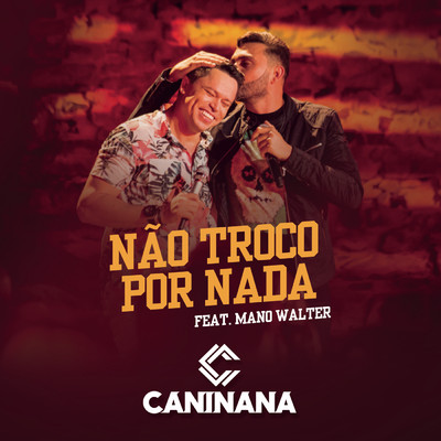 シングル/Nao Troco por Nada feat.Mano Walter/Caninana