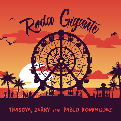 Roda Gigante/Thascya／Zerky／Pablo Dominguez