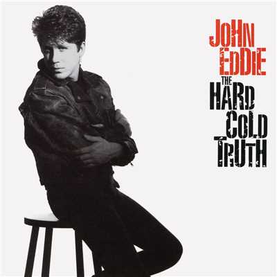 The Hard Cold Truth/John Eddie