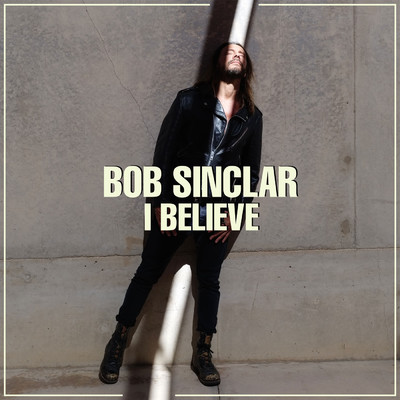 I Believe (Radio Edit)/Bob Sinclar