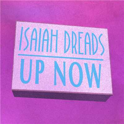 シングル/Up Now/Isaiah Dreads
