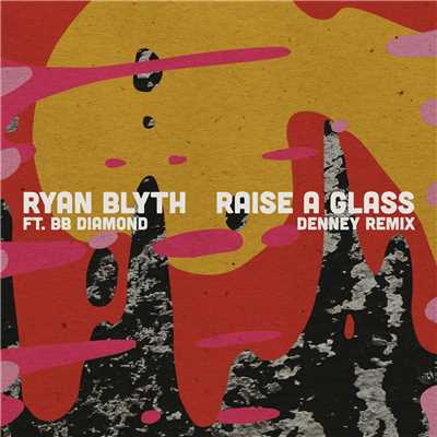 シングル/Raise a Glass (Denney Remix) feat.BB Diamond/Ryan Blyth
