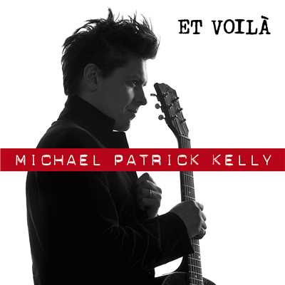 シングル/Et Voila (Single Version)/Michael Patrick Kelly