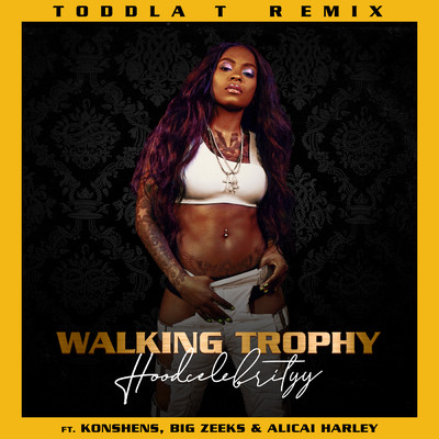シングル/Walking Trophy (Toddla T Remix) feat.Konshens,Big Zeeks,Alicai Harley/Tina (Hoodcelebrityy)