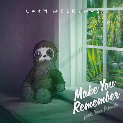 Make You Remember feat.Your Friends/Lazy Weekends