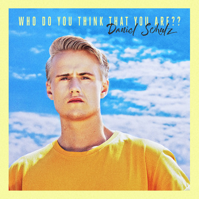 Who Do You Think That You Are？？/Daniel Schulz