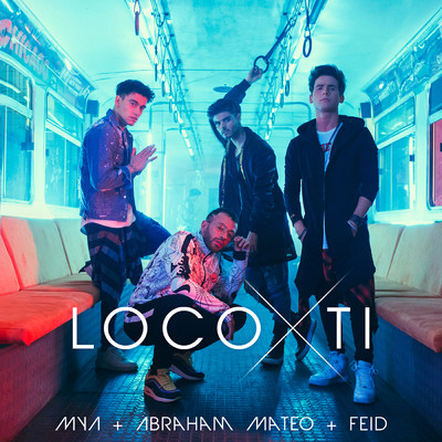 シングル/Loco por Ti/MYA／Abraham Mateo／Feid