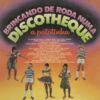 アルバム/Brincando de Roda Numa Discotheque/A Patotinha