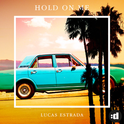 シングル/Hold On Me/Lucas Estrada