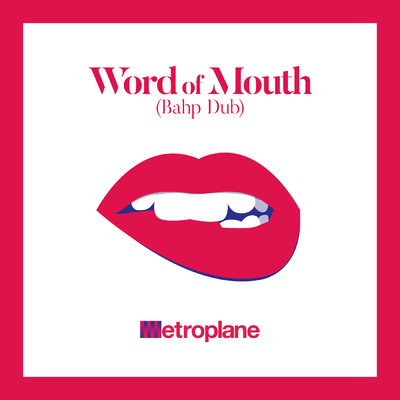 シングル/Word of Mouth (Bahp Dub)/Metroplane