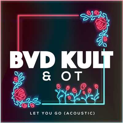 シングル/Let You Go (Acoustic)/bvd kult
