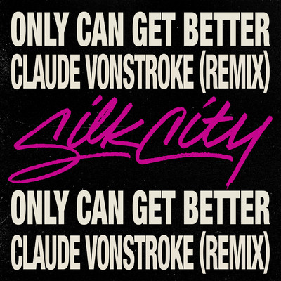 Only Can Get Better (Claude VonStroke Remix) feat.Diplo,Mark Ronson,Daniel Merriweather/Silk City