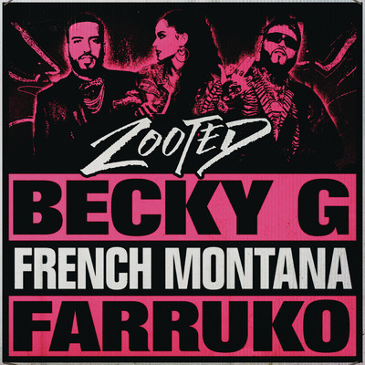 Zooted feat.French Montana,Farruko/Becky G