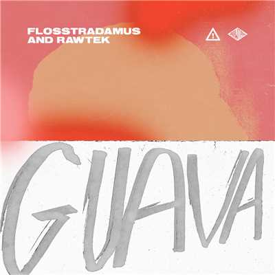Guava/Flosstradamus & Rawtek