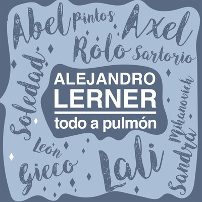 Todo a Pulmon with Abel Pintos&Axel&Lali&Leon Gieco&Rolando Sartorio&Sandra Mihanovich&Soledad/Alejandro Lerner